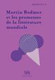 MARTIN BODMER ET LES PROMESSES DE LA LITTERATURE MONDIALE 